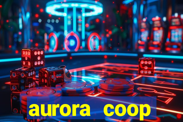 aurora coop trabalhe conosco